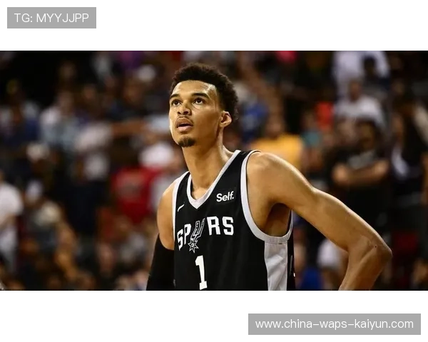 文班亚马首次公开谈论未来：我要成为历史第一